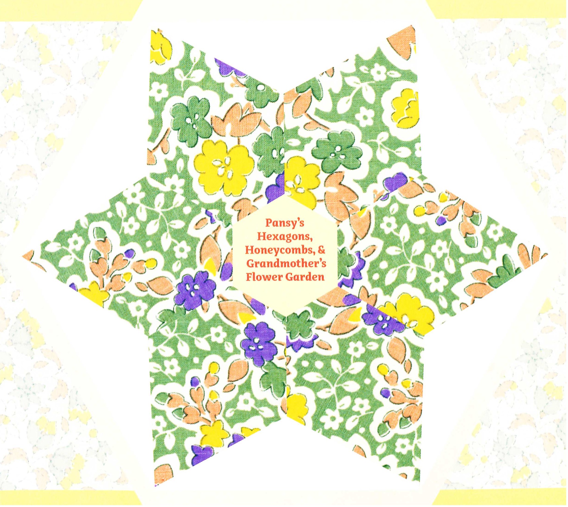 Pansy's Hexagons, Honeycombs & Grandmother's Flower Garden